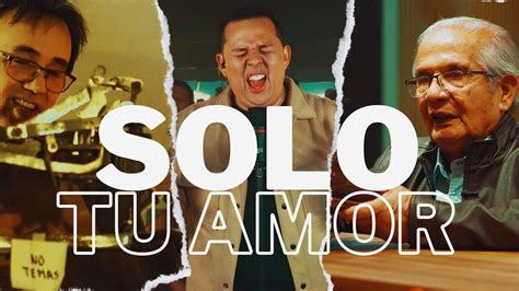 Solo tu amor .